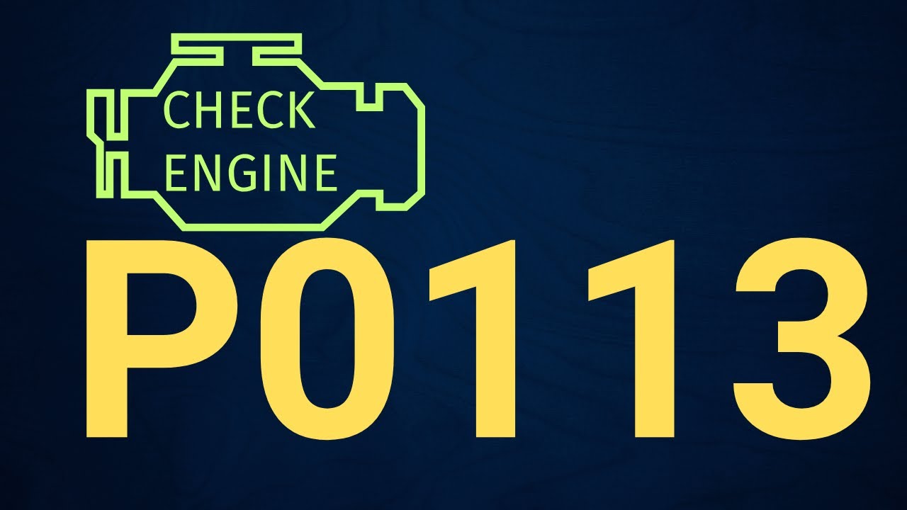 P0113 Code: Intake Air Temperature Sensor High Input – Causes & Fix