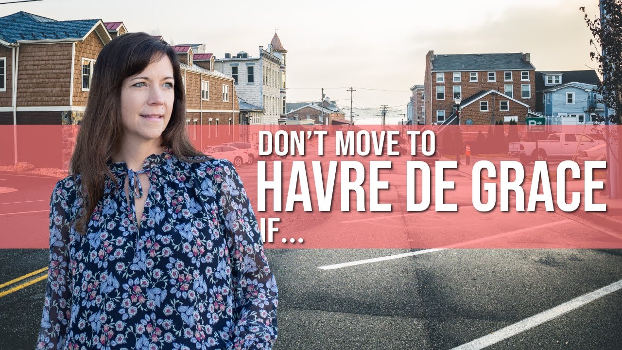 Why You Shouldn't Move to Havre de Grace Maryland!