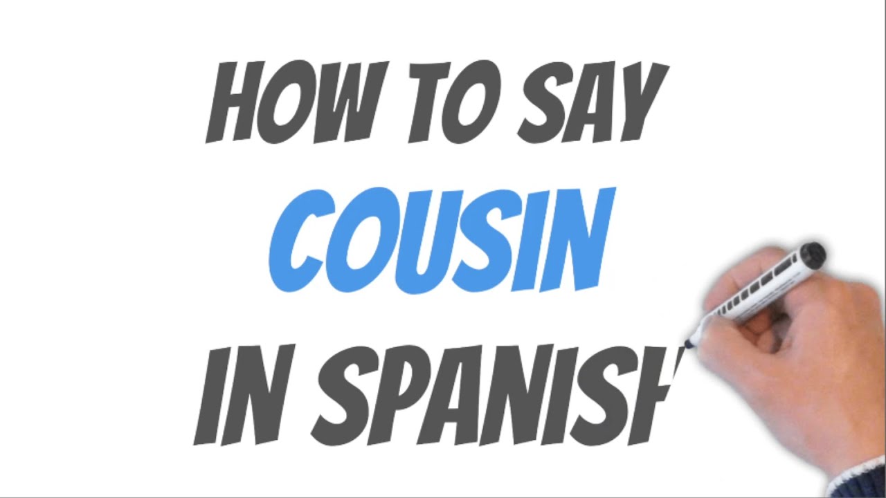 How To Say Cousin In Spanish