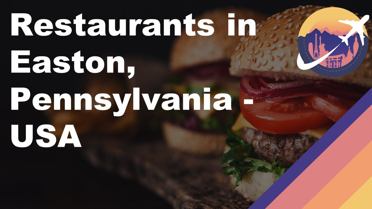 Restaurants in Easton, Pennsylvania - USA