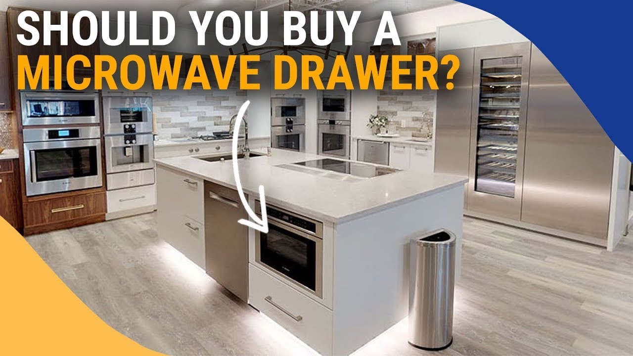 Should You Include a Microwave Drawer in Your Kitchen?